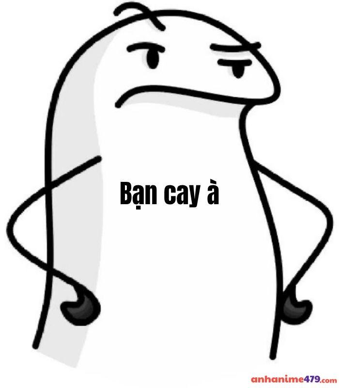 meme bạn cay à gắt