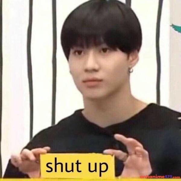 meme nín shut up