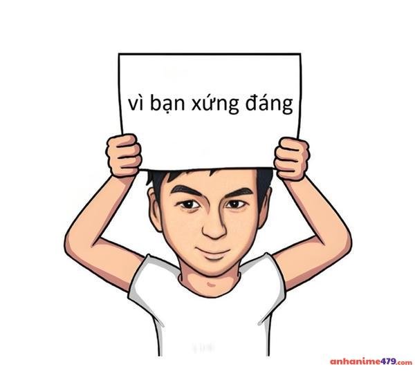 vì bạn xứng đáng